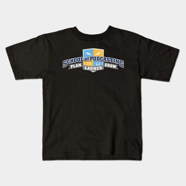 School of Podcasting Kids T-Shirt by Podcast Clothes